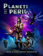 Planets of Peril: Sword & Planet Fantasy RPG